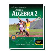 Holt McDougal Larson Algebra 2 Student Edition Common Core 9780547647159