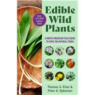 Edible Wild Plants A North American Field Guide to Over 200 Natural Foods 9781402767159