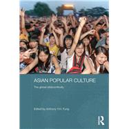 Asian Popular Culture: The Global (Dis)continuity 9780415557160