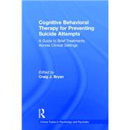 Cognitive Behavioral Therapy for Preventing Suicide Attempts: A Guide to Brief Treatments Across Clinical Settings 9780415857161