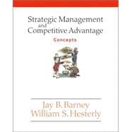 Strategic Management and Competitive Advantage : Concepts 9780131547162