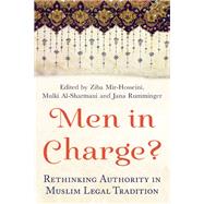 Men in Charge? Rethinking Authority in Muslim Legal Tradition 9781780747163