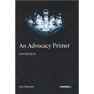 An Advocacy Primer, 4th Edition 9780779867165