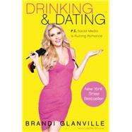 Drinking and Dating: P.s. Social Media Is Ruining Romance 9780062297167