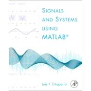 Signals and Systems Using Matlab 9780123747167