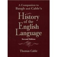 A Companion to Baugh & Cable's History of the English Language