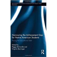 Narrowing the Achievement Gap for Native American Students: Paying the Educational Debt 9780415727167