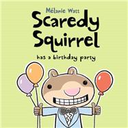 Scaredy Squirrel Has a Birthday Party 9781554537167