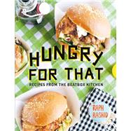 Hungry for That: Recipes from the Beatbox Kitchen 9781742707167