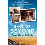 Back of Beyond: Hugh Tindall's Stories of a Shearing Life in Outback Australia 9781743317167