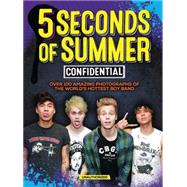 5 Seconds of Summer Confidential: Over 100 Amazing Photographs of the World's Hottest Boy Band 9781438007168