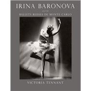 Irina Baronova and the Ballets Russes De Monte Carlo 9780226167169