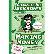 Charlie Joe Jackson's Guide to Making Money 9781250107169