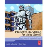 Interactive Storytelling for Video Games: A Player-Centered Approach to Creating Memorable Characters and Stories 9780240817170