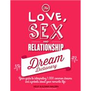 The Love, Sex and Relationship Dream Dictionary 9781592337170