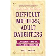 Difficult Mothers, Adult Daughters 9781633537170