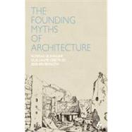 Founding Myths of Architecture 9781907317170