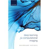 Deep Learning for Computational Imaging