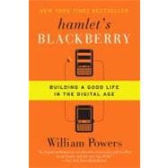 Hamlet's BlackBerry : Building a Good Life in the Digital Age 9780061687174