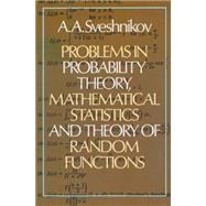 Problems in Probability Theory, Mathematical Statistics and Theory of Random Functions