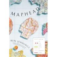 Maphead Charting the Wide, Weird World of Geography Wonks 9781439167175