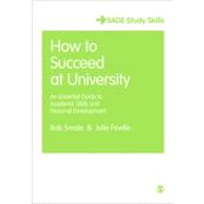 How to Succeed at University : An Essential Guide to Academic Skills and Personal Development 9781412947176