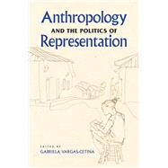 Anthropology and the Politics of Representation 9780817357177