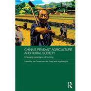 China's Peasant Agriculture and Rural Society: Changing paradigms of farming 9781138187177