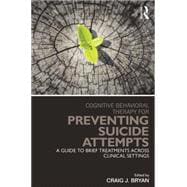 Cognitive Behavioral Therapy for Preventing Suicide Attempts: A Guide to Brief Treatments Across Clinical Settings 9780415857178