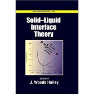 Solid-Liquid Interface Theory