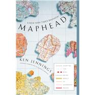 Maphead : Charting the Wide, Weird World of Geography Wonks 9781439167182