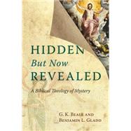 Hidden but Now Revealed: A Biblical Theology of Mystery 9780830827183