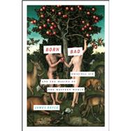 Born Bad Original Sin and the Making of the Western World 9781619027183