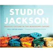 Studio Jackson: Creative Culture in the Mississippi Capital 9781626197183