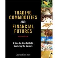 Trading Commodities and Financial Futures A Step-by-Step Guide to Mastering the Markets (paperback) 9780134087184
