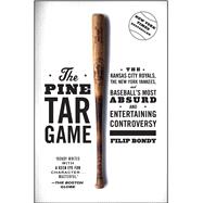 The Pine Tar Game The Kansas City Royals, the New York Yankees, and Baseball's Most Absurd and Entertaining Controversy 9781476777184