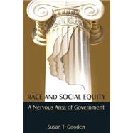 Race and Social Equity: A Nervous Area of Government 9780765637185
