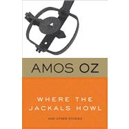 Where the Jackals Howl: And Other Stories 9780547747187