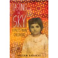 Tasting the Sky A Palestinian Childhood 9781250097187
