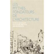 Les Mythes Fondateurs De L'architecture 9781907317187