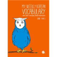 My Weekly Korean Vocabulary: With 1600+ Everyday Sample Expressions 9788956057187