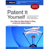 Patent It Yourself : Your Step-by-Step Guide to Filing at the U. S. Patent Office 9781413317190