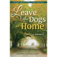Leave the Dogs at Home 9780253017192