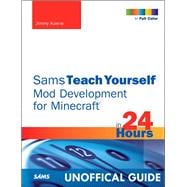 Sams Teach Yourself Mod Development for Minecraft in 24 Hours 9780672337192