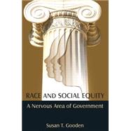 Race and Social Equity: A Nervous Area of Government 9780765637192