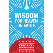 Wisdom for Heaven on Earth 9781796087192