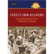 Stretcher-bearers: Saving Australians from Gallipoli to Kokoda 9781107087194