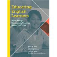Educating English Learners: What Every Classroom Teacher Needs to Know 9781612507194