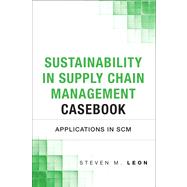 Sustainability in Supply Chain Management Casebook Applications in SCM 9780133367195