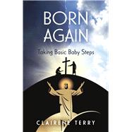 Born Again Taking Basic Baby Steps